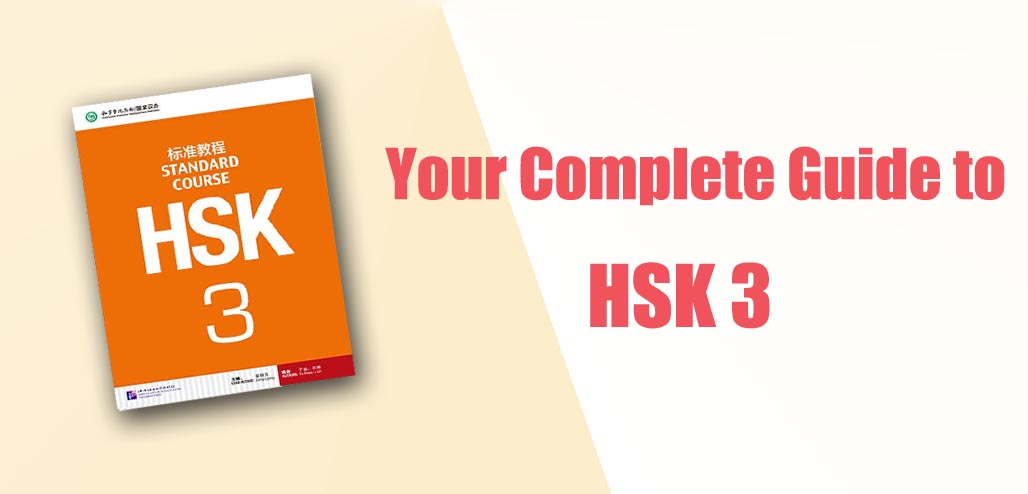 Comprehensive HSK 3 Guide: Vocabulary, Grammar, Listening Tips, and Study Plan