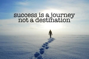 success is a journey not a destination
